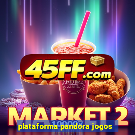 plataforma pandora jogos